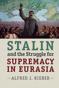 Omslagafbeelding: Stalin and the Struggle for Supremacy in Eurasia 1st edition 9781107074491