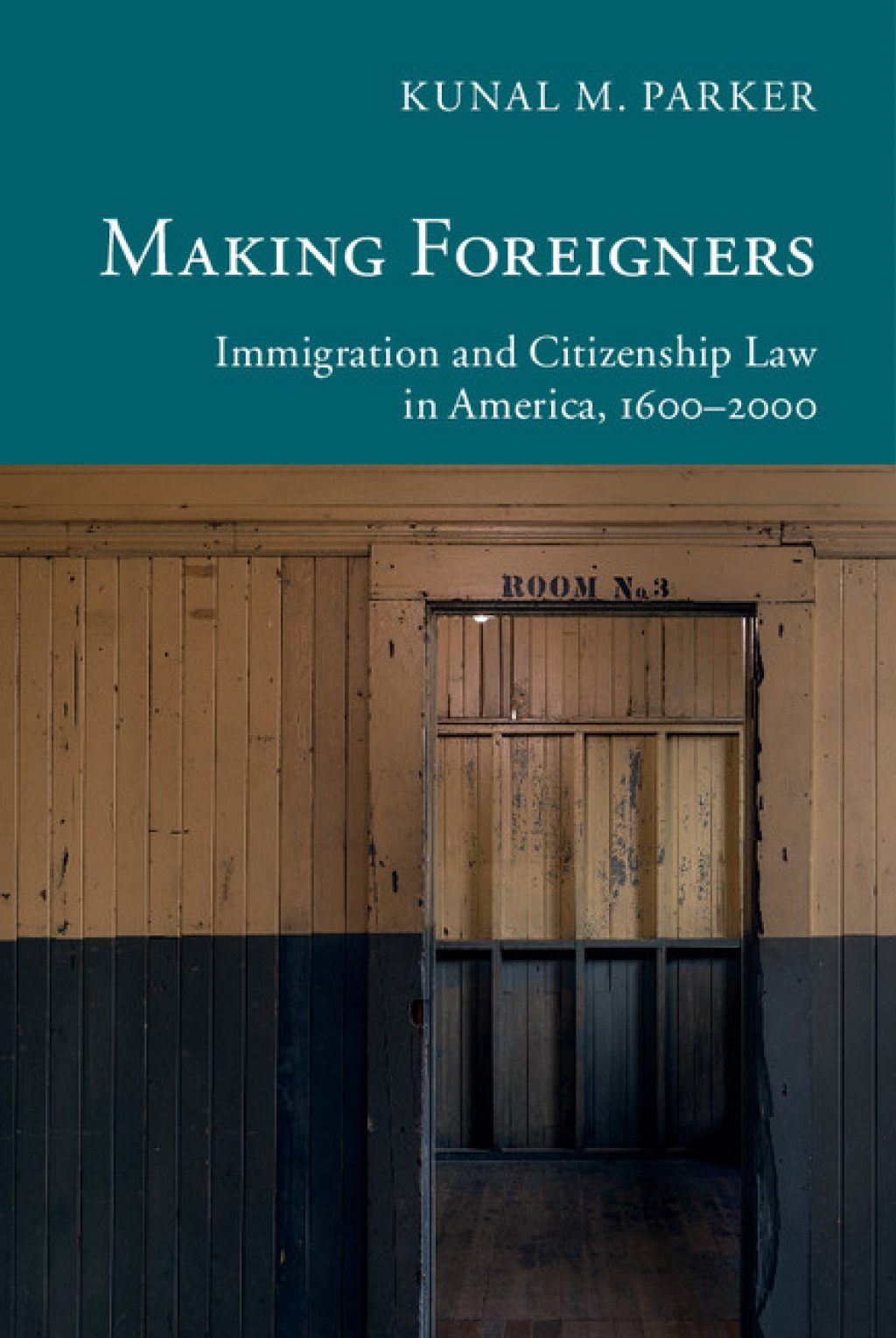 Making Foreigners Immigration and Citizenship Law in America, 1600–2000