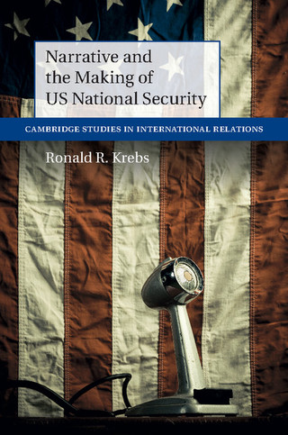 Omslagafbeelding: Narrative and the Making of US National Security 1st edition 9781107103955