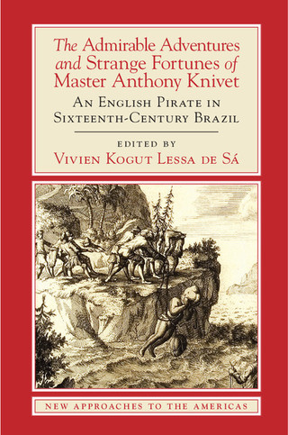 Cover image: The Admirable Adventures and Strange Fortunes of Master Anthony Knivet 9781107090910
