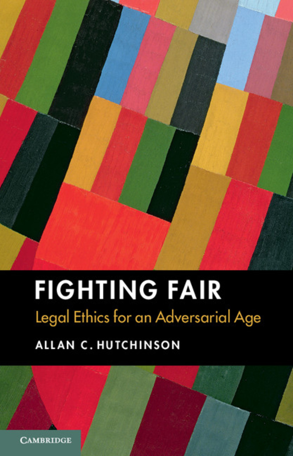 Fighting Fair Legal Ethics for an Adversarial Age 1st Edition