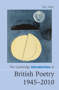 صورة الغلاف: The Cambridge Introduction to British Poetry, 1945–2010 9781107029637