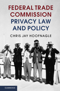 Cover image: Federal Trade Commission Privacy Law and Policy 9781107126787