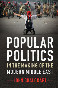 Imagen de portada: Popular Politics in the Making of the Modern Middle East 9781107007505