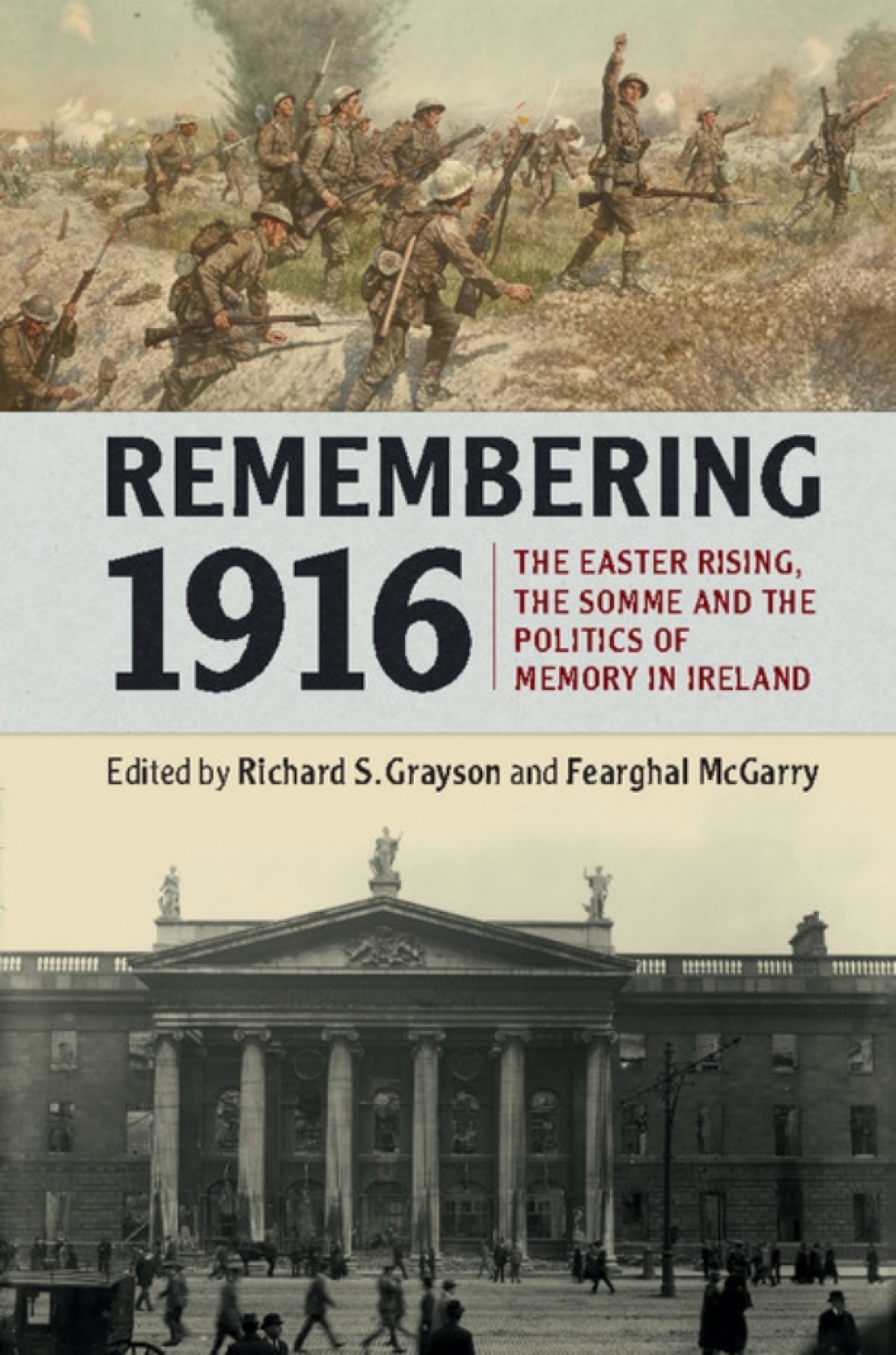 Remembering 1916 The Easter Rising, the Somme and the Politics of Memory in Ireland