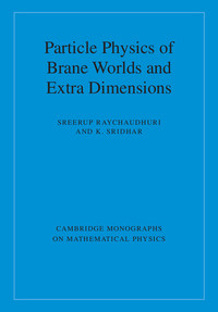 Cover image: Particle Physics of Brane Worlds and Extra Dimensions 9780521768566