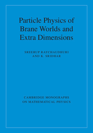 Cover image: Particle Physics of Brane Worlds and Extra Dimensions 9780521768566