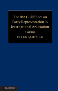 Cover image: The IBA Guidelines on Party Representation in International Arbitration 9781107161665