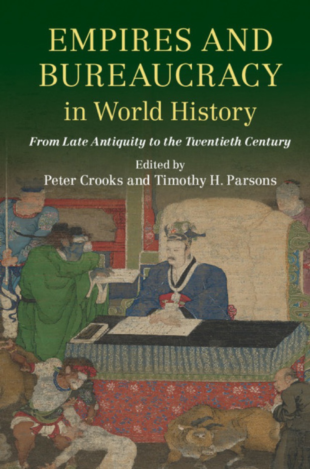 Empires and Bureaucracy in World History From Late Antiquity to the Twentieth Century