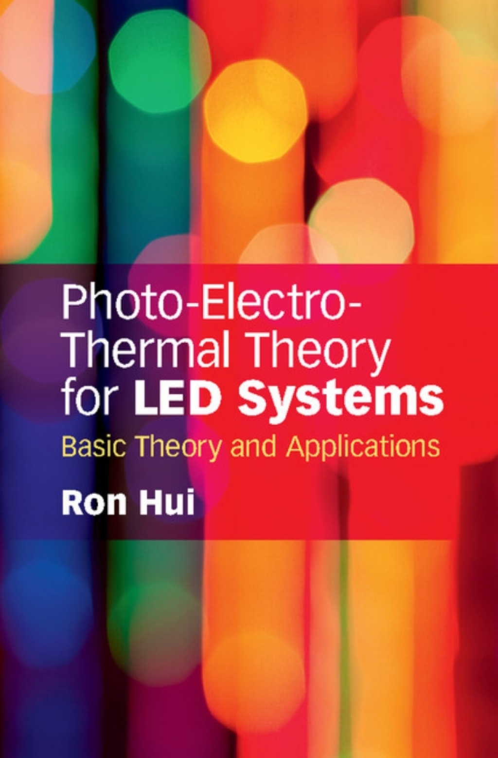 Photo-Electro-Thermal Theory for LED Systems Basic Theory and Applications