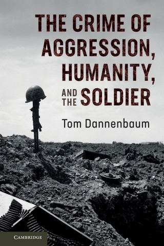 Cover image: The Crime of Aggression, Humanity, and the Soldier 9781107169180