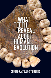 Cover image: What Teeth Reveal about Human Evolution 9781107082106