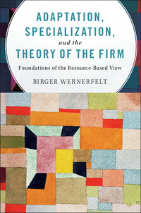 Cover image: Adaptation, Specialization, and the Theory of the Firm 9781107134409
