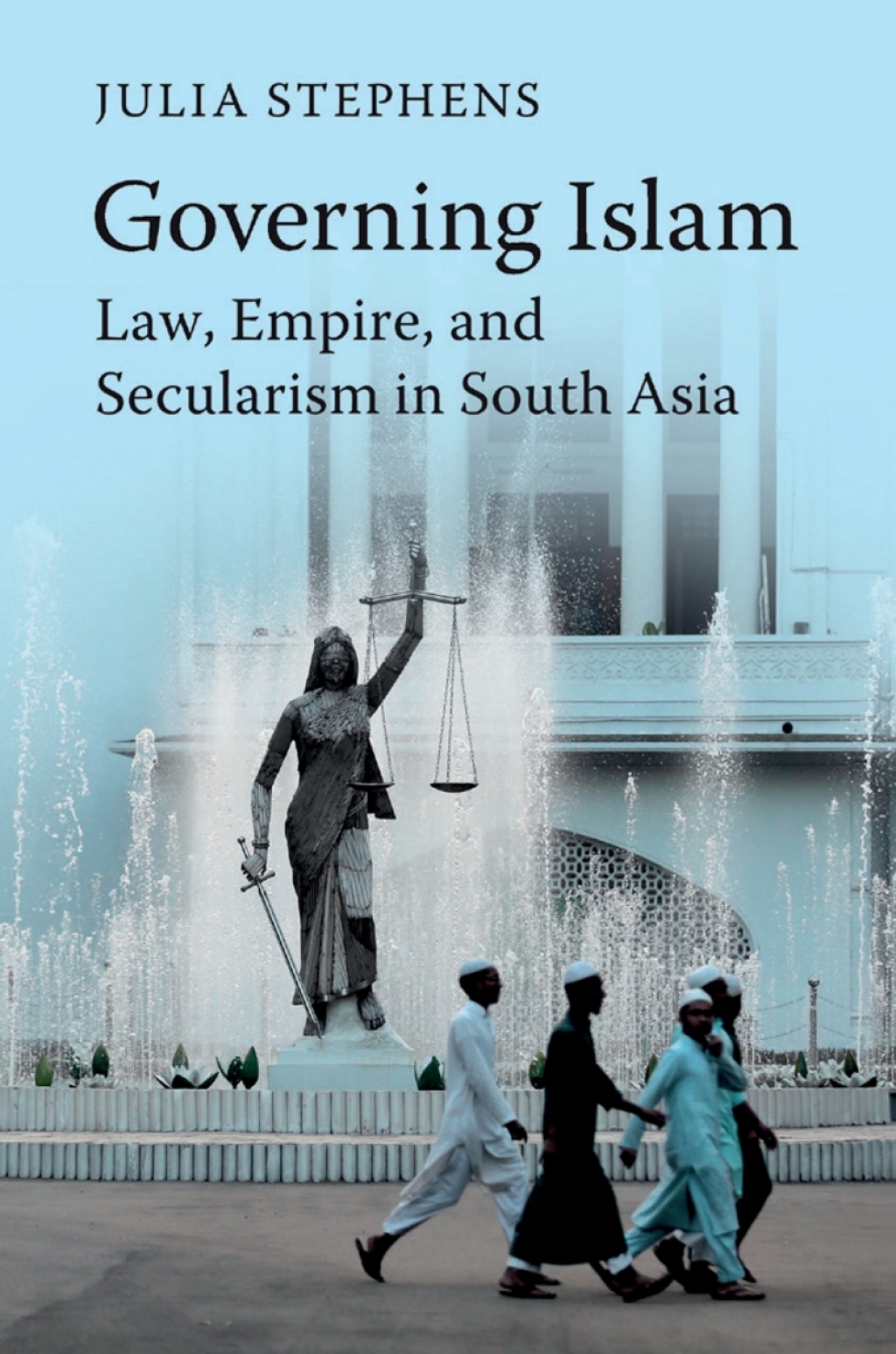 Governing Islam Law, Empire, and Secularism in Modern South Asia