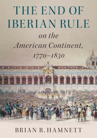 Cover image: The End of Iberian Rule on the American Continent, 1770–1830 9781107174641