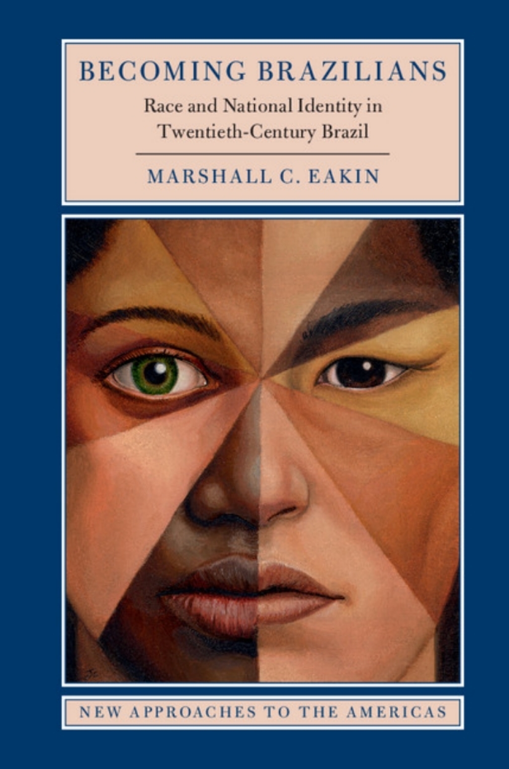 Becoming Brazilians Race and National Identity in Twentieth-Century Brazil