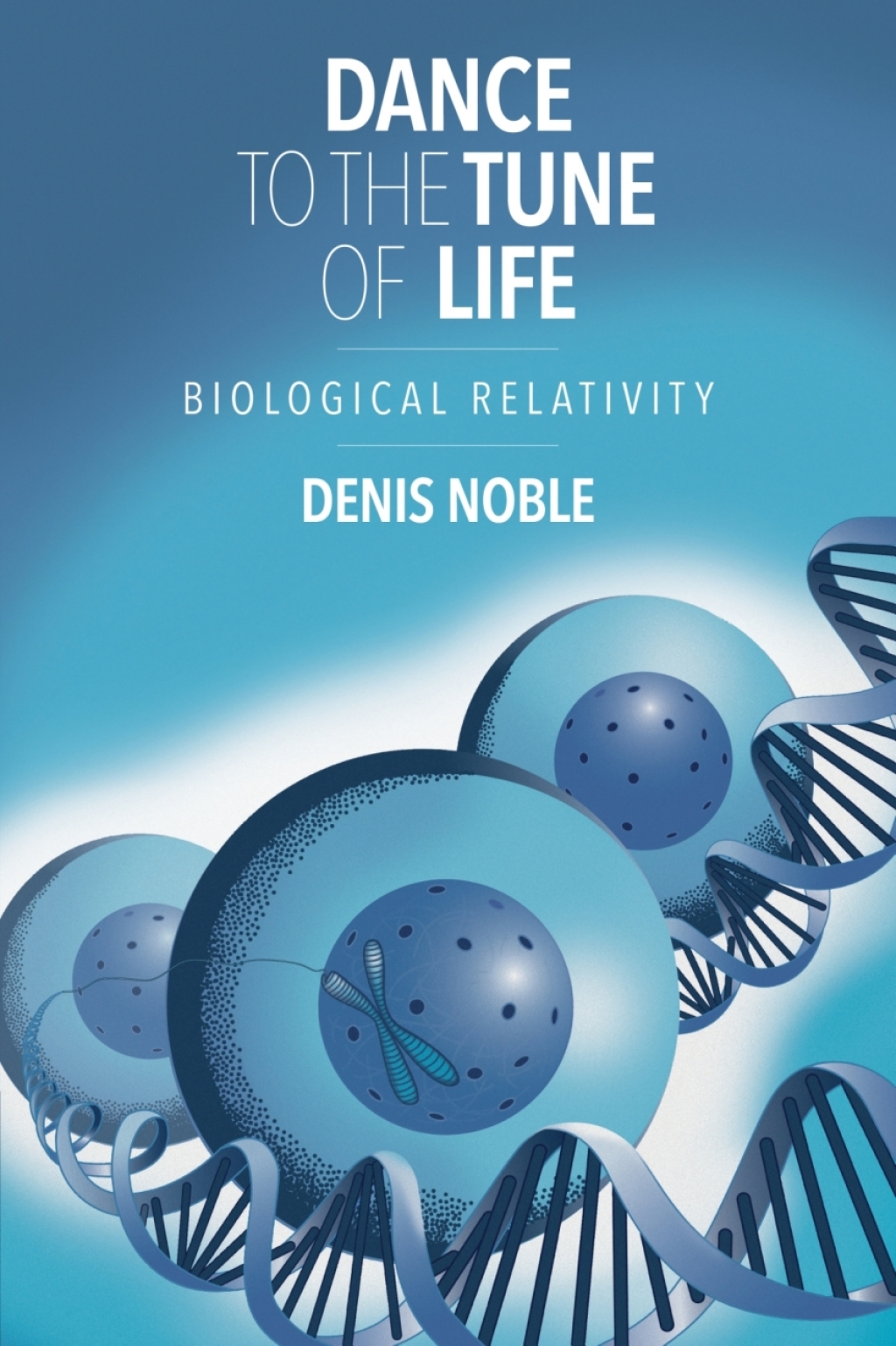 Dance to the Tune of Life Biological Relativity