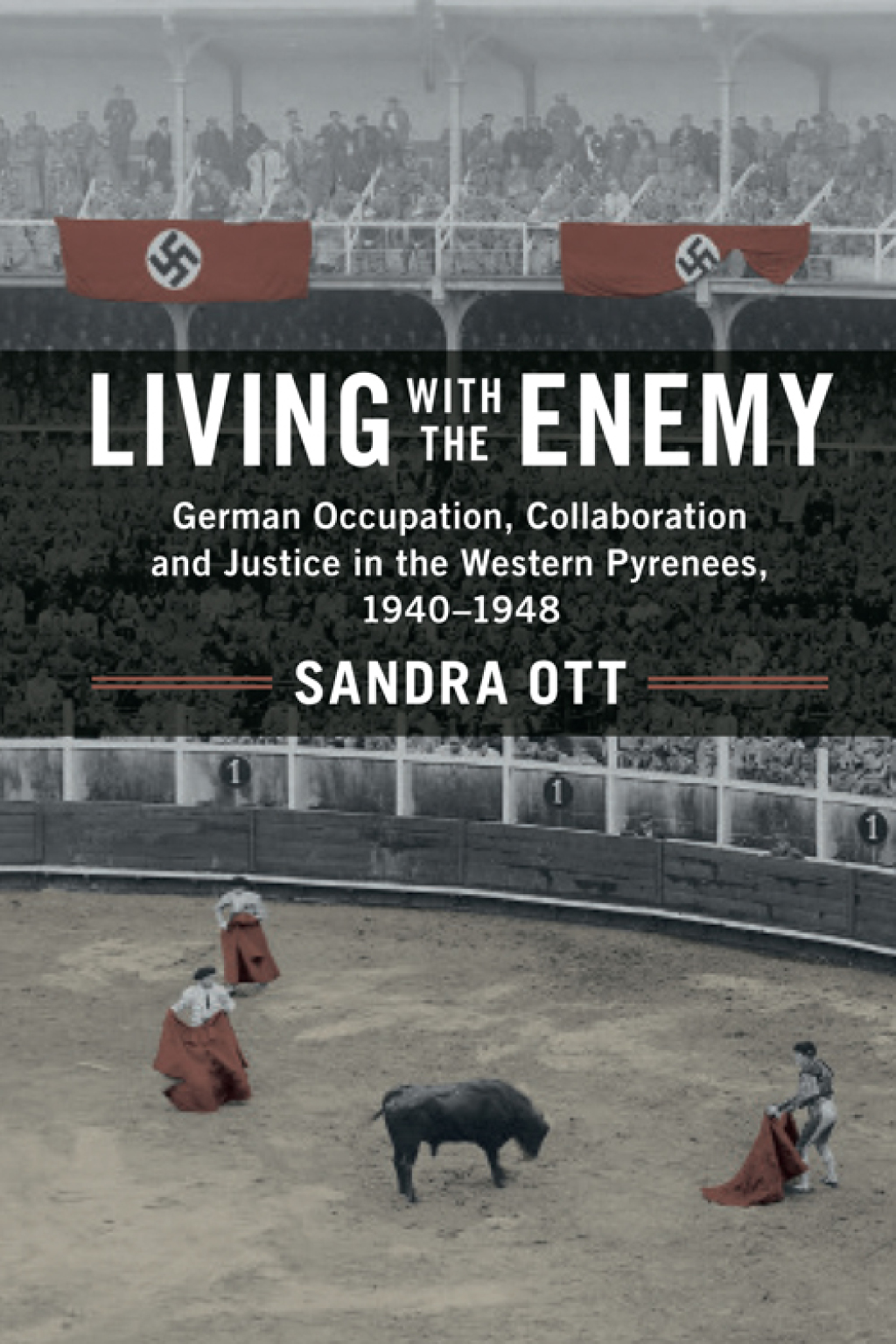 Living with the Enemy German Occupation, Collaboration and Justice in the Western Pyrenees, 1940–1948