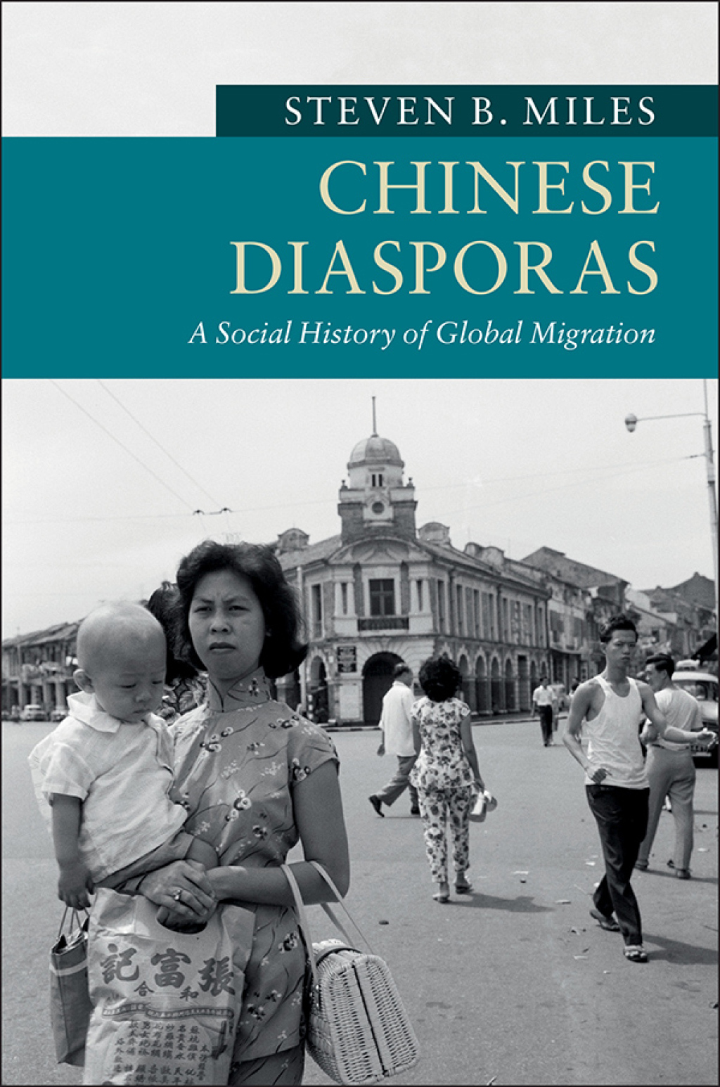 Chinese Diasporas A Social History of Global Migration