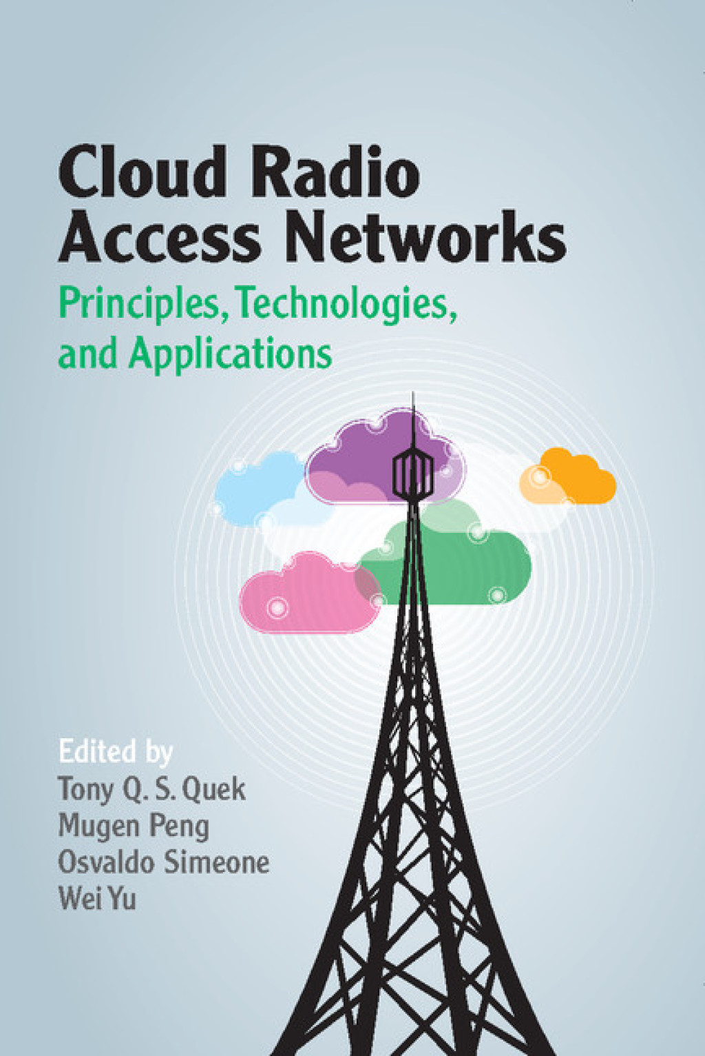 Cloud Radio Access Networks Principles, Technologies, and Applications