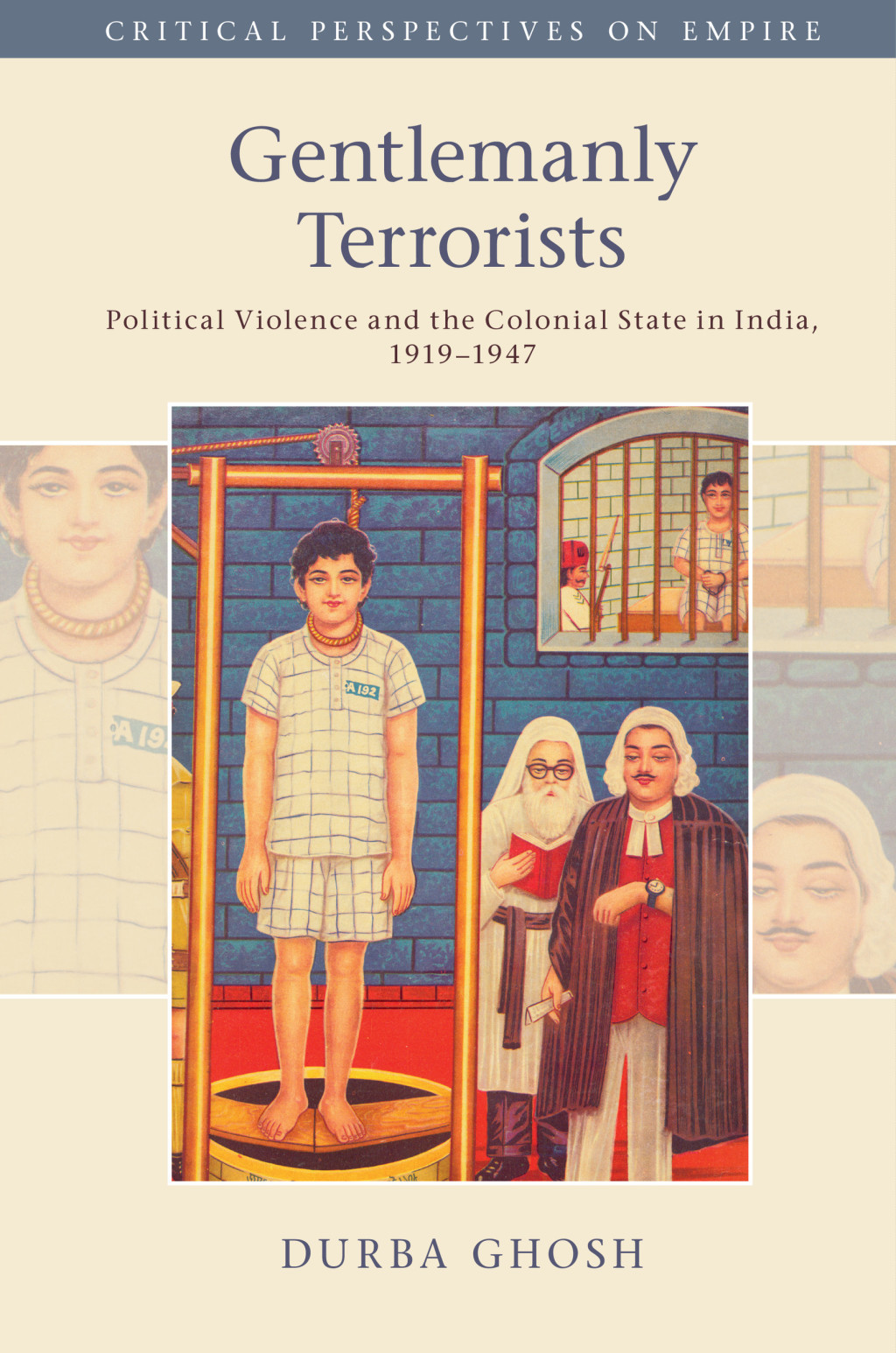 Gentlemanly Terrorists Political Violence and the Colonial State in India, 1919–1947
