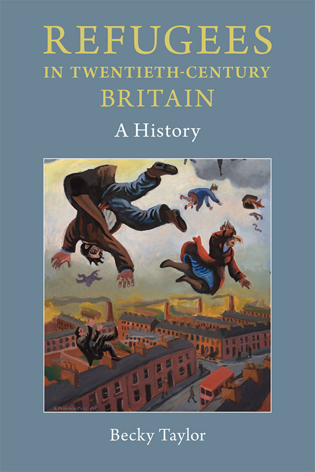 Refugees in Twentieth-Century Britain A History