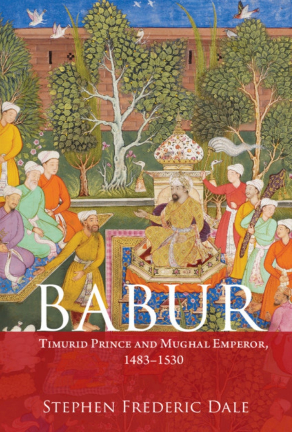 Babur Timurid Prince and Mughal Emperor, 1483–1530