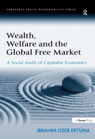 Immagine di copertina: Wealth, Welfare and the Global Free Market 1st edition 9780566089053