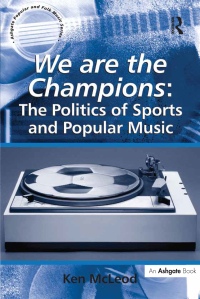 صورة الغلاف: We are the Champions: The Politics of Sports and Popular Music 1st edition 9781138256804