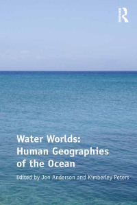 Cover image: Water Worlds: Human Geographies of the Ocean 1st edition 9781138248656