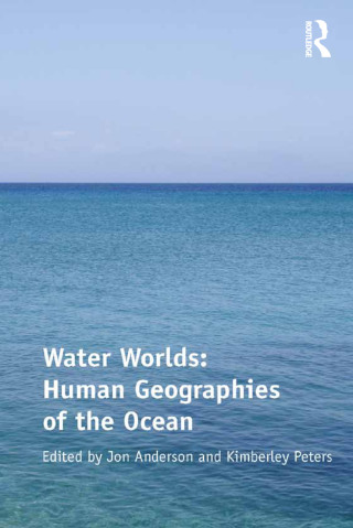 表紙画像: Water Worlds: Human Geographies of the Ocean 1st edition 9781138248656