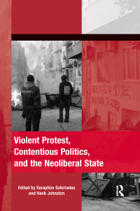 Omslagafbeelding: Violent Protest, Contentious Politics, and the Neoliberal State 1st edition 9781138247307