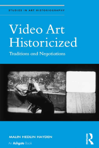 صورة الغلاف: Video Art Historicized 1st edition 9781138563209