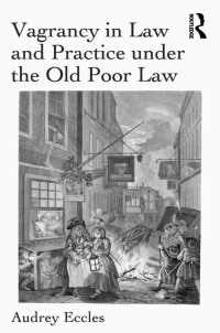 Imagen de portada: Vagrancy in Law and Practice under the Old Poor Law 1st edition 9781138108738