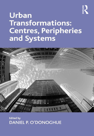 Cover image: Urban Transformations: Centres, Peripheries and Systems 1st edition 9781138547223