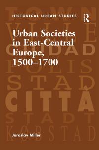 Imagen de portada: Urban Societies in East-Central Europe, 1500–1700 1st edition 9781138278233