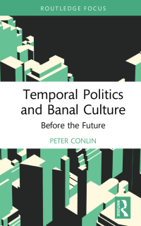 صورة الغلاف: Temporal Politics and Banal Culture 1st edition 9781472474377