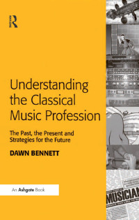 Imagen de portada: Understanding the Classical Music Profession 1st edition 9780754659594