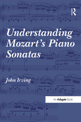 Cover image: Understanding Mozart's Piano Sonatas 1st edition 9780754667698