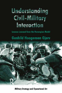 Cover image: Understanding Civil-Military Interaction 1st edition 9781409449669