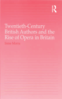 Cover image: Twentieth-Century British Authors and the Rise of Opera in Britain 1st edition 9780754660637