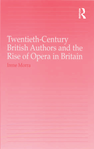 Imagen de portada: Twentieth-Century British Authors and the Rise of Opera in Britain 1st edition 9780754660637