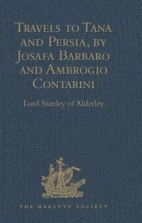 Cover image: Travels to Tana and Persia, by Josafa Barbaro and Ambrogio Contarini 1st edition 9781409413158