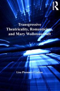 Cover image: Transgressive Theatricality, Romanticism, and Mary Wollstonecraft 1st edition 9780754667889