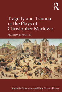 Titelbild: Tragedy and Trauma in the Plays of Christopher Marlowe 1st edition 9781472431561