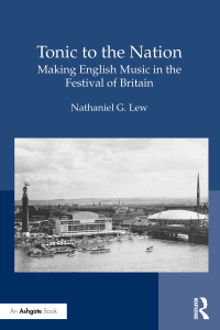 Cover image: Tonic to the Nation: Making English Music in the Festival of Britain 1st edition 9781472458230
