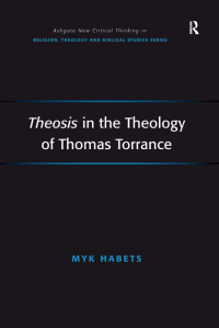 Imagen de portada: Theosis in the Theology of Thomas Torrance 1st edition 9781138265998