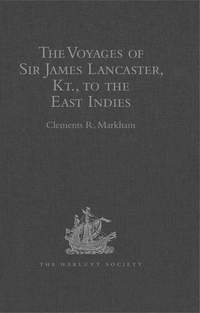 Cover image: The Voyages of Sir James Lancaster, Kt., to the East Indies 1st edition 9781409413233