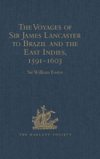 Cover image: The Voyages of Sir James Lancaster to Brazil and the East Indies, 1591-1603 1st edition 9781409414520
