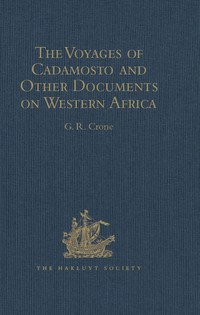 Omslagafbeelding: The Voyages of Cadamosto and Other Documents on Western Africa in the Second Half of the Fifteenth Century 1st edition 9781409414476